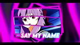 【AMV】Shinoa Hiragi - Say My Name (Badass Edit)