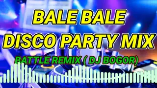 BALE BALE - DISCO PARTY MIX - DISCO HUNTER ( BATTLE REMIX ) DJ BOGOR