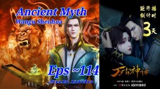 Eps 114 | Ancient Myth [Wangu Shenhua] Sub Indo