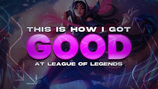 My secret to getting good at League