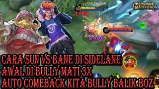 SUN VS BANE DI BULLY ABIS DI EARLY GAME SAMPE MATI 3X MID GAME LANGSUNG KITA BANTAI BOZ