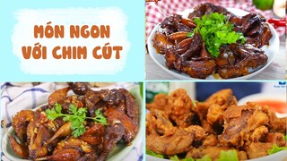 Chế Biến Các Món Siêu Hấp Dẫn Với CHIM CÚT