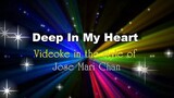 Deep In My Heart - Videoke