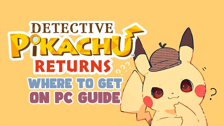 Where to Get Detective Pikachu Returns on PC (RYUJINX GUIDE)