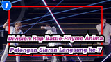 [Division Rap Battle-Rhyme Anima]
Potongan Siaran Langsung ke-7_B1