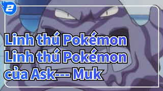[Linh thú Pokémon] Linh thú Pokémon của Ask--- Muk_2