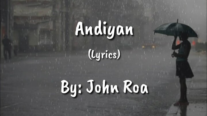 Andiyan (Lyrics) - John Roa