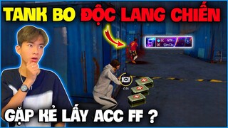 NTN THỬ THÁCH TANK BO ĐỘC LANG CHIẾN LẤY TOP BẤT NGỜ GẶP NGAY KẺ LẤY ACC FF TÂM HUYẾT VÀ CÁI KẾT ?