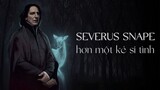 Severus Snape (Phần 2) - Hơn một kẻ si tình | Ten Tickers | Harry Potter