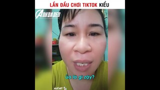 Lần Đầu Chơi Tiktok Kiểu