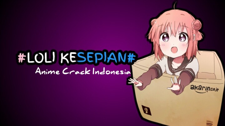 loli ini kesepian 😢 - Anime Crack Indonesia
