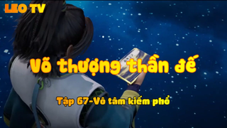 Võ thượng thần đế_Tập 67-Vô tâm kiếm phổ