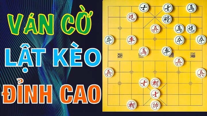 Tưởng Thua 100% Không Ngờ Lại Lật Kèo Quá Hay - Trận Cờ Tướng Đỉnh Cao Không Thể Tin Được