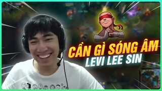 CON LEE SIN CỦA LEVI CHẤP SÓNG ÂM MÀ CÒN THẾ NÀY THÌ KHÔNG CHẤP CÒN THẾ NÀO? | LEVI STREAM