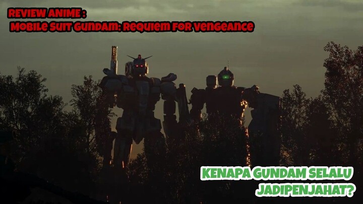 REVIEW ANIME : MOBILE SUIT GUNDAM: REQUEM FOR VENGEANCE || Kenapa gundam selalu jadi jahat?