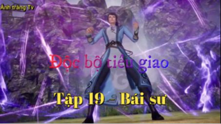 Độc bộ tiêu giao_Tập 19 - Bái sư