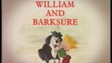 William's Wish Wellingtons 1994 S01E01 "William and Barksure" An animated BBC children's TV series.