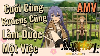 [Thất Nghiệp Chuyển Sinh] AMV | Cuối Cùng Rudeus Cũng Làm Được Một Việc