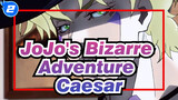 [JoJo's Bizarre Adventure] Everlasting Golden Spirit---Caesar Antonio Zeppeli_2