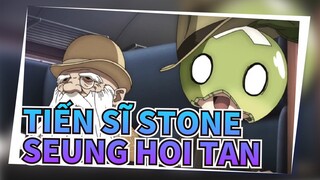 Tiến Sĩ STONE | Seung Hoi Tan