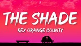 Rex Orange County - THE SHADE (Lyrics) | I would love just to be stuck by your side