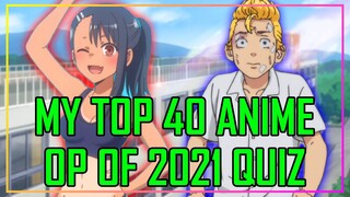 MY TOP 40 ANIME OPENINGS OF 2021 QUIZ