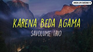 Karena Beda Agama - Savolume Trio (Lirik Lagu Batak)