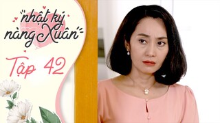 Nhật Ký Nàng Xuân | Tập 42 | Phim hài Việt Nam 2021