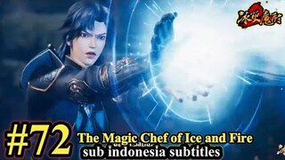 THE Magic Chef of Ice and Fire Episode 72 - SUB Indonesia - 冰火魔厨 第72集 @siapem703