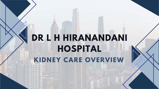 Dr L H Hiranandani Hospital Kidney Care - Overview