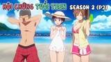 Tóm Tắt Anime Hay : Hội Chứng Tuổi Teen " Season 2 Phần 2 " Mọt Senpai