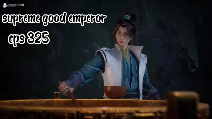 supreme good emperor eps 325