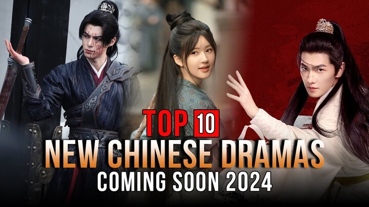 Top 10 New Chinese Dramas | Coming Soon 2024