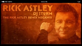 DJ Storm Vs Rick Astley - The Rick Astley Storm Remix Megamix.mp4