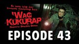 'Wag Kukurap Episode 43