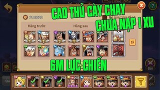 Hải Tặc Đại Chiến - ÔNG TRÙM CÀY CHAY..CHƯA NẠP 1 XU VÀO GAME..NHƯNG NHÌN VÀO ĐỘI HÌNH LẠI QUÁ KHỦNG