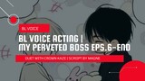 BL VOICE ACTING [ID] | MY PERVERTED BOSS EPS. 6 - ENDING WITH @CrownKaze