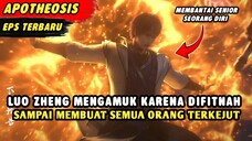 LUO ZHENG MENGAMUK KARENA DIFITNAH SAMPAI MEMBUAT SEMUA ORANG TERKEJUT | Apotheosis Episode Terbaru