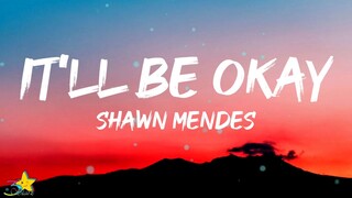 Shawn Mendes - It'll Be Okay (Lyrics)