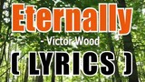Eternally ( LYRICS ) - Victor Wood