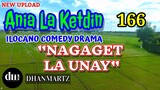 ILOCANO COMEDY DRAMA | NAGAGET LA UNAY | ANIA LA KETDIN 166 | NEW UPLOAD