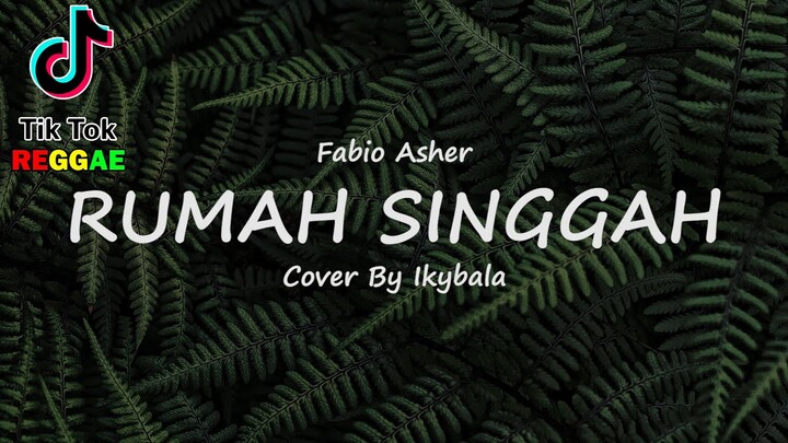 Rumah Singgah - Fabio Asher Cover By Ikybala ( Reggae Version )