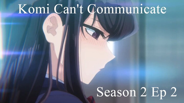 Komi Can't Communicate Season 2 Episode 02 English Sub - Komi-san wa, Comyushou
