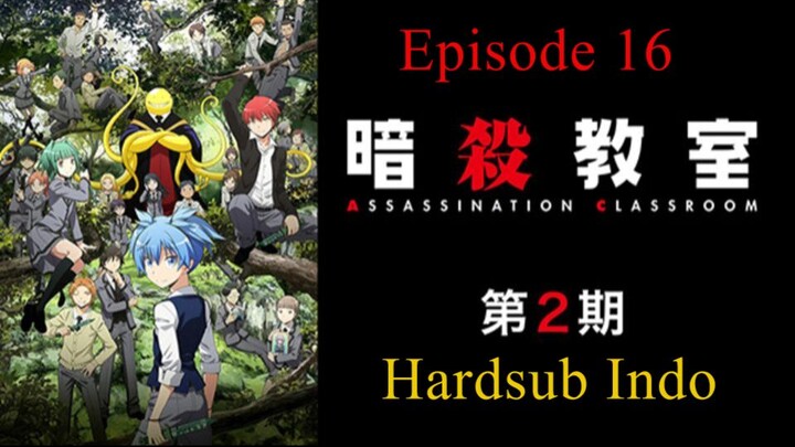Assassination Classroom / Ansatsu.Kyoushitsu S2 Hardsub Indo E16