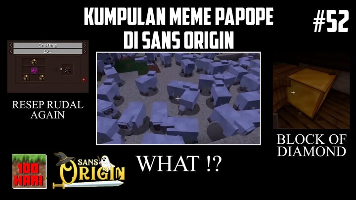 Kumpulan MEME PAPOPE di SANS ORIGIN dan 100 HARI MINECRAFT !! Part 52