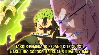 TERUNGKAP! ST. NASUJURO ADLH GOROSEI TERKUAT & RIVAL DARI RYUMA! MUSUH YG DITAKDIRKAN UTK ZORO!