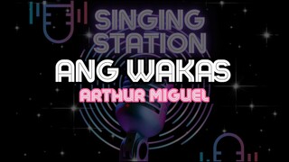 ANG WAKAS - ARTHUR MIGUEL | Karaoke Version
