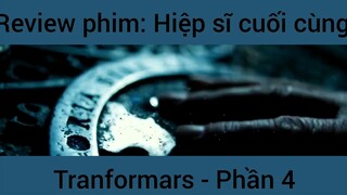 Review phim: Hiệp sĩ cuối cùng Tranformars #4