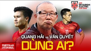 TUYỂN VIỆT NAM | Quang Hải về nước, nhưng HLV Park Hang Seo sẽ dùng Văn Quyết cho AFF Cup 2022?