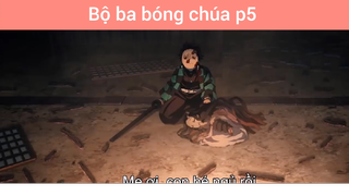 Bộ ba bóng chúa p5